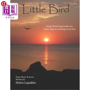 海外直订Little Bird: Songs fluttering inside our inner spaces wanting to be free 小鸟:歌曲在我们的内心空间里飘荡，