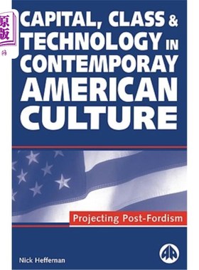 海外直订Capital, Class & Technology in Contemporary American Culture: Projecting Post-Fo 当代美国文化中的资本、阶级