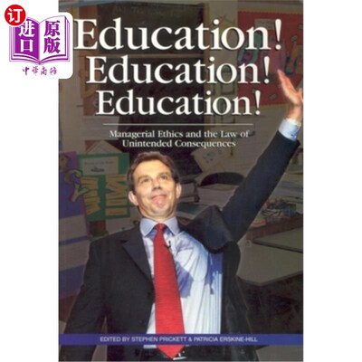 海外直订Education! Education! Education!: Managerial Ethics and the Law of Unintended Co 教育!教育!教育!:管理伦理与