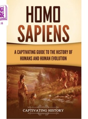海外直订Homo Sapiens: A Captivating Guide to the History of Humans and Human Evolution 智人：人类历史和人类进化的迷