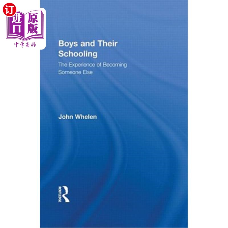 海外直订Boys and Their Schooling: The Experience of Becoming Someone Else 男孩和他们的学校教育:成为别人的经历