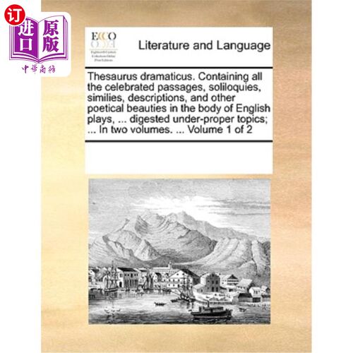 海外直订Thesaurus Dramaticus. Containing All the Celebrated Passages, Soliloquies, Simil 同义词典Dramat