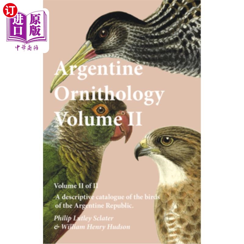 海外直订Argentine Ornithology, Volume II (of II) - A descriptive catalogue of the birds  阿根廷鸟类学，第二卷（共二