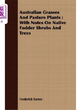 海外直订Australian Grasses and Pasture Plants: With Notes on Native Fodder Shrubs and Tr 澳大利亚草和牧场植物：带有