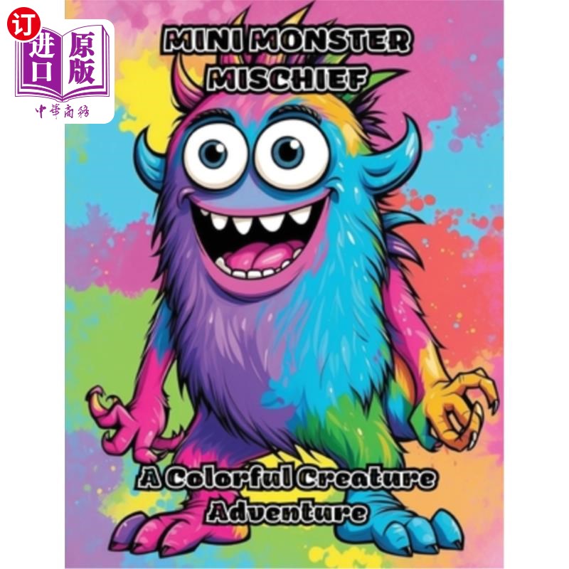海外直订Mini Monster Mischief: A Colorful Creature Adventure 迷你怪物恶作剧：一个丰富多彩的生物冒险