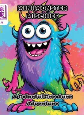 海外直订Mini Monster Mischief: A Colorful Creature Adventure 迷你怪物恶作剧：一个丰富多彩的生物冒险