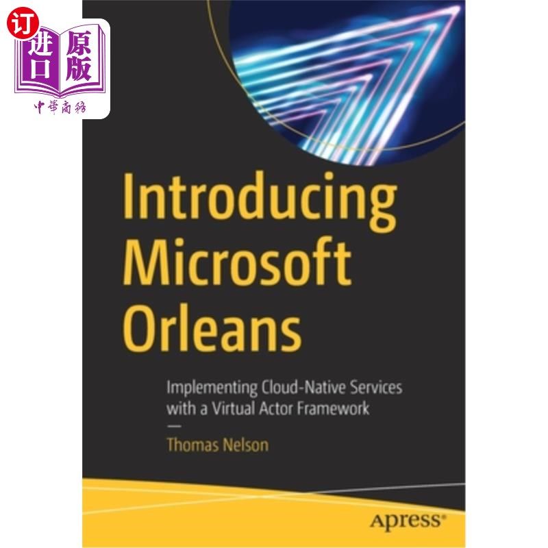 海外直订Introducing Microsoft Orleans: Implementing Cloud-Native Services with a Virtual 介绍Microsof