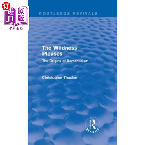 海外直订The Wildness Pleases (Routledge Revivals): The Origins of Romanticism 野性愉悦(劳特利奇复兴):浪漫主义的起源