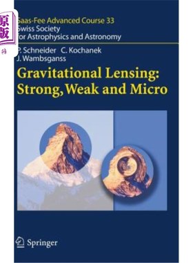 海外直订Gravitational Lensing: Strong, Weak and Micro: Swiss Society for Astrophysics an 引力透镜:强、弱和微:瑞士天