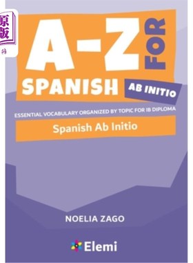 海外直订A-Z for Spanish Ab Initio: Essential vocabulary organized by topic for IB Diplom A-Z西班牙从头算:基本词汇组