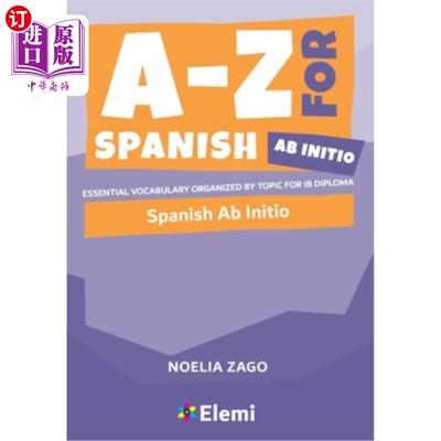 海外直订A-Z for Spanish Ab Initio: Essential vocabulary organized by topic for IB Diplom A-Z西班牙从头算:基本词汇组
