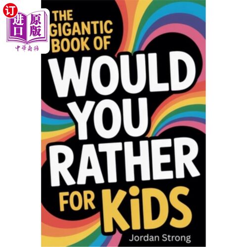 海外直订The Gigantic Book of Would You Rather for Kids: A Fun Filled Interactive Adventu 《你更喜欢孩子吗：一个充满