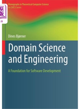 海外直订Domain Science and Engineering: A Foundation for Software Development 领域科学和工程:软件开发的基础