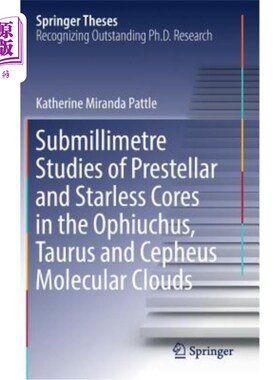 海外直订Submillimetre Studies of Prestellar and Starless Cores in the Ophiuchus, Taurus  蛇夫座、金牛座和仙王座分子