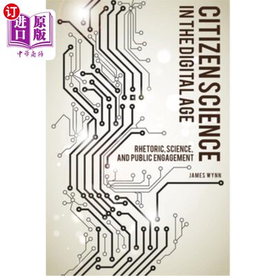 海外直订Citizen Science in the Digital Age: Rhetoric, Science, and Public Engagement 数字时代的公民科学：修辞学、科