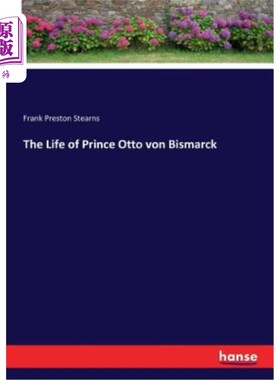 海外直订The Life of Prince Otto von Bismarck 奥托·冯·俾斯麦王子的一生