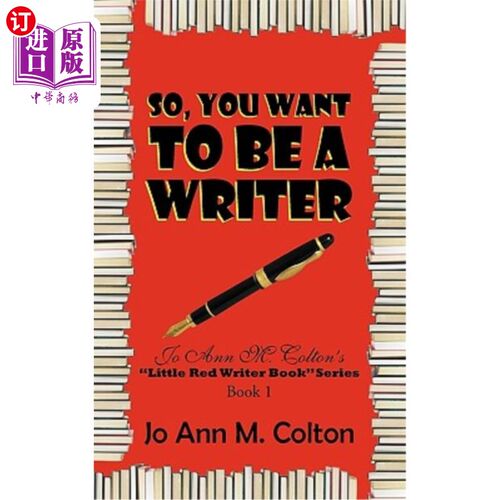 海外直订So, You Want to Be a Writer: Jo Ann M. Colton's Little Red Writer Book Series, B 所以，你想成为一名作家：乔