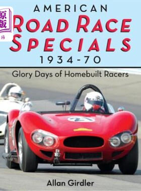 海外直订American Road Race Specials, 1934-70: Glory Days of Homebuilt Racers 1934-1970年美国公路赛特辑：国产赛车手