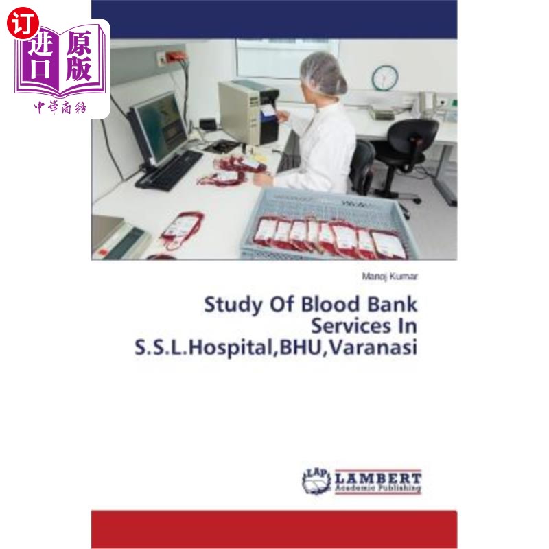 海外直订医药图书Study Of Blood Bank Services In S.S.L.Hospital, BHU, Varanasi瓦拉纳西BHU医院血库服务研究