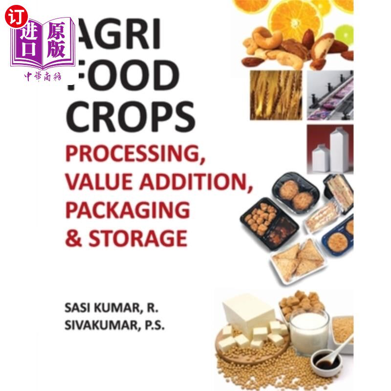 海外直订Agri-Food Crops: Processing, Value Addition, Packaging and Storage 农业食品作物:加工，增值，包装和储存