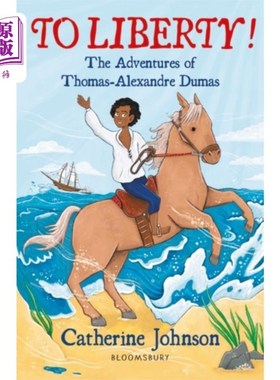 海外直订To Liberty! The Adventures of Thomas-Alexandre D... 自由!托马斯-亚历山大·大仲马历险记:布鲁姆斯伯里派读者