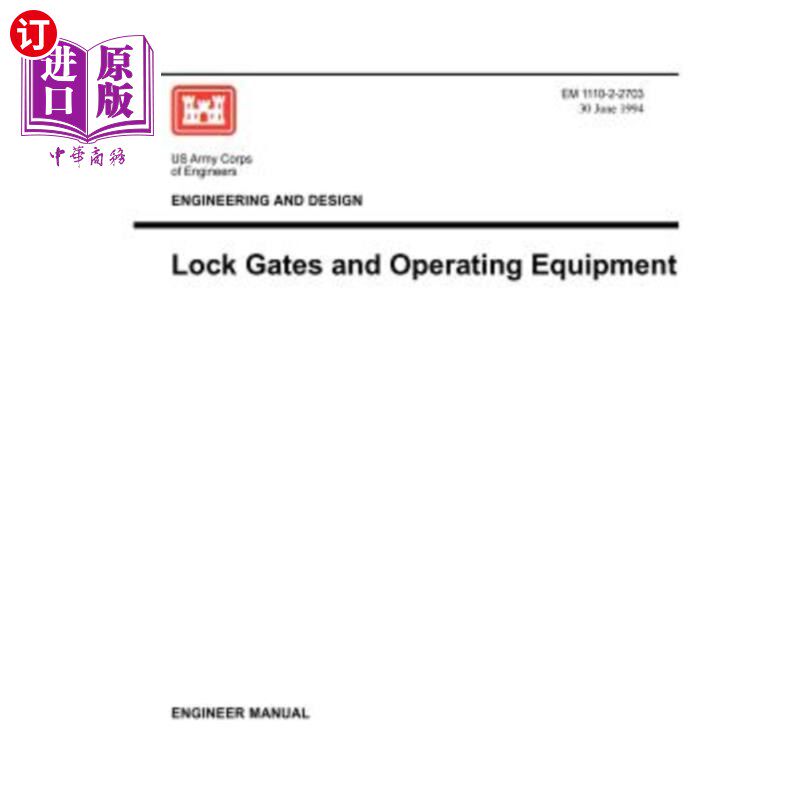 海外直订Engineering and Design: Lock Gates and Operating Equipmment (Engineer Manual EM  工程与设计:锁门和操作设备(