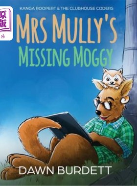 海外直订Mrs Mully's Missing Moggy: Kanga Roopert & the Clubhouse Coders 穆利夫人失踪的猫:坎加·鲁珀特和俱乐部码农