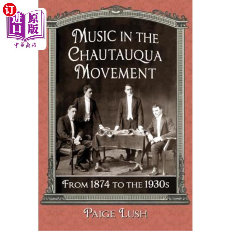 海外直订Music in the Chautauqua Movement: From 1874 to the 1930s 肖托夸音乐运动：从1874年到20世纪30年代