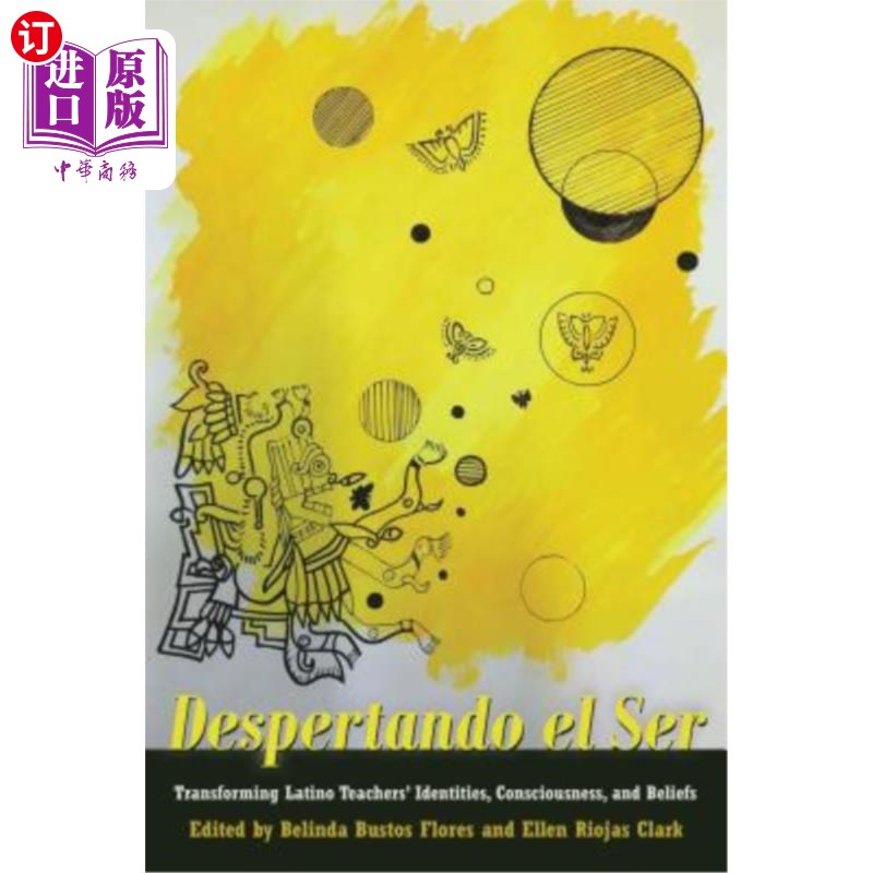 海外直订Despertando el Ser: Transforming Latino Teachers' Identities, Consciousness, and Despertand