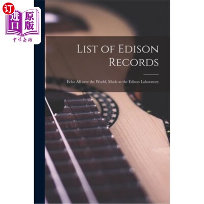 海外直订List of Edison Records [microform]: Echo All Over the World, Made at the Edison  爱迪生唱片目录[缩微品]：在