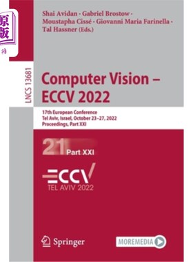 海外直订Computer Vision - Eccv 2022: 17th European Conference, Tel Aviv, Israel, October 计算机视觉- Ecc