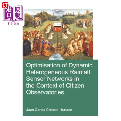 海外直订Optimisation of Dynamic Heterogeneous Rainfall Sensor Networks in the Context of 公民观测站环境下动态非均匀