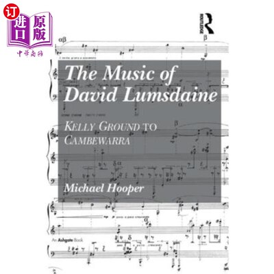 海外直订The Music of David Lumsdaine: Kelly Ground to Cambewarra 大卫·卢姆斯丹的音乐：凯利在坎比瓦拉的舞台上表演