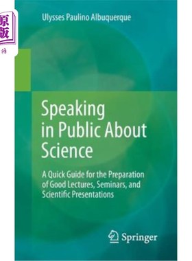 海外直订Speaking in Public about Science: A Quick Guide for the Preparation of Good Lect 公开谈论科学：准备好讲座、