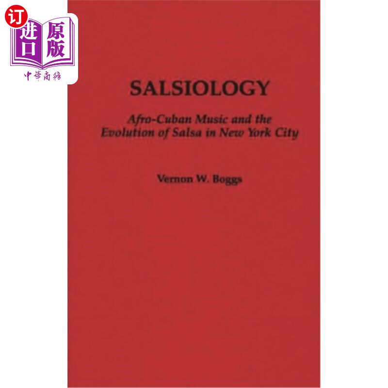 海外直订Salsiology: Afro-Cuban Music and the Evolution of Salsa in New York City 萨尔萨舞学:非裔古巴音乐和萨尔萨舞