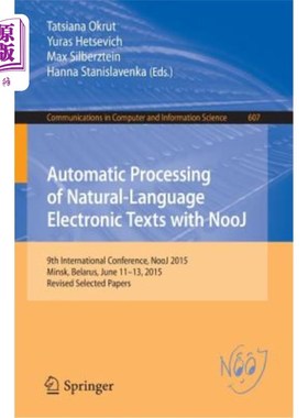 海外直订Automatic Processing of Natural-Language Electronic Texts with Nooj: 9th Interna 使用Nooj自动处理自然语言电