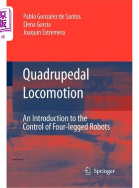 海外直订Quadrupedal Locomotion: An Introduction to the Control of Four-Legged Robots 四足运动:四足机器人控制导论