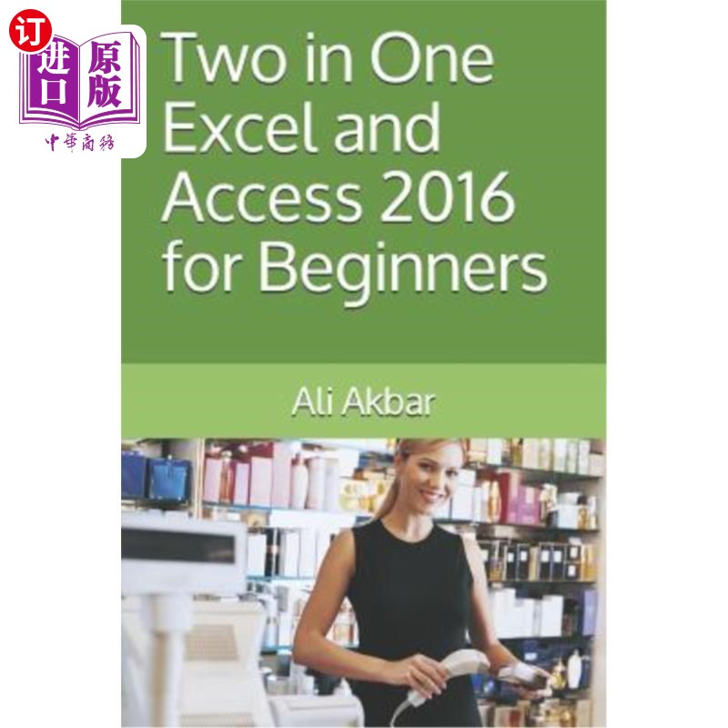 海外直订Two in One: Excel and Access 2016 for Beginners 二合一：Excel和Access 2016初学者版