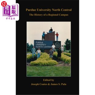 海外直订Purdue University North Central: The History of a Regional Campus 普渡大学中北部:一个地区性校园的历史