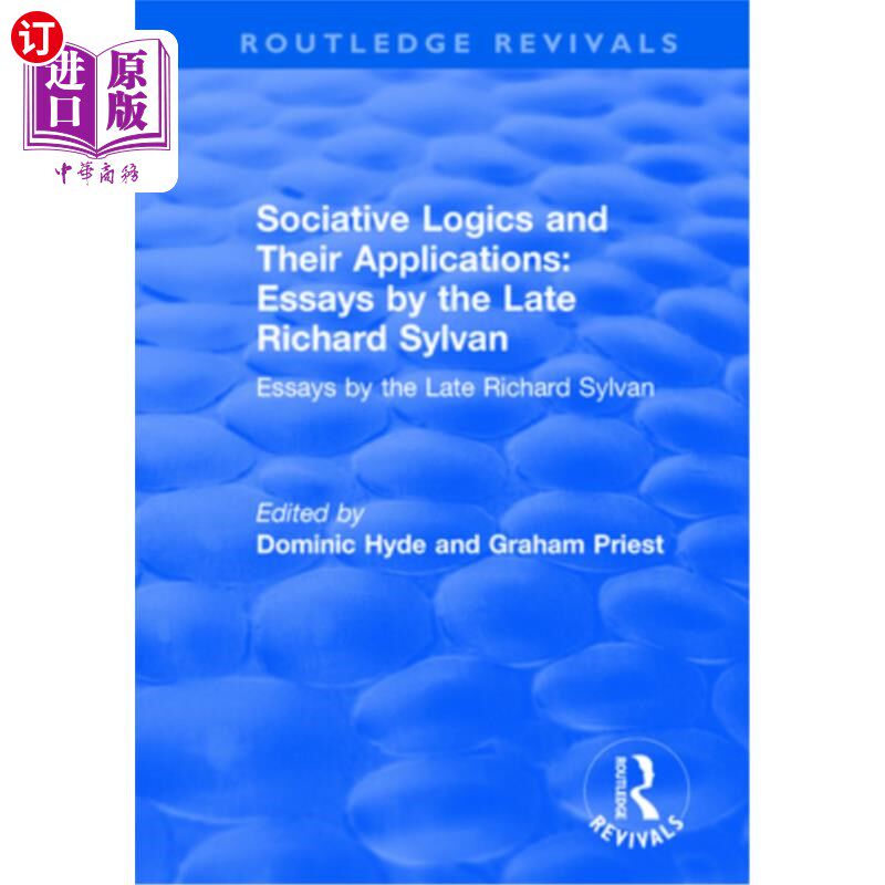 海外直订Sociative Logics and Their Applications: Essays by the Late Richard Sylvan 联想逻辑及其应用:已故理查德·塞尔