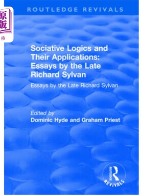 海外直订Sociative Logics and Their Applications: Essays by the Late Richard Sylvan 联想逻辑及其应用:已故理查德·塞尔