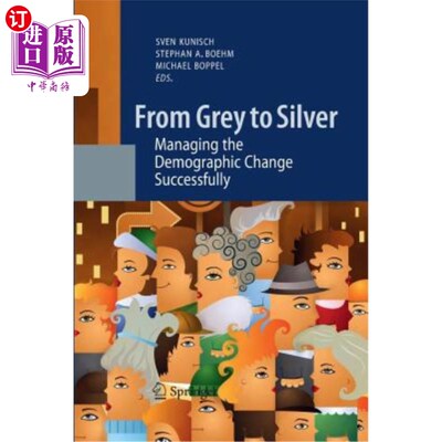 海外直订From Grey to Silver: Managing the Demographic Change Successfully 从灰色到银色:成功管理人口变化