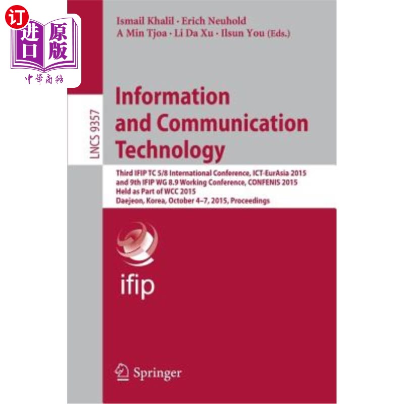 海外直订Information and Communication Technology: Third Ifip Tc 5/8 International Confer 信息和通信技术：第三届Ifip