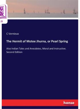 海外直订The Hermit of Motee Jhurna, or Pearl Spring: Also Indian Tales and Anecdotes, Mo Motee Jhur