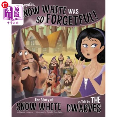 海外直订Seriously, Snow White Was So Forgetful!: The Story of Snow White as Told by the  说真的，白雪公主太健忘了矮