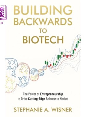 海外直订医药图书Building Backwards to Biotech: The Power of Entrepreneurship to Drive Cutting-Ed 向生物技术倒退:企