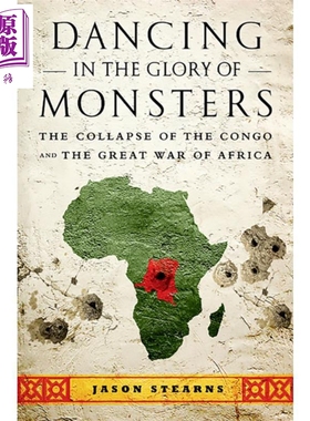 刚果战争 失败的利维坦与被遗忘的非洲大战 Dancing in the Glory of Monsters 英文原版 Jason Stearns【中商原版】