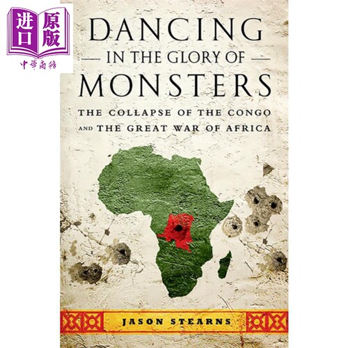 刚果战争 失败的利维坦与被遗忘的非洲大战 Dancing in the Glory of Monsters 英文原版 Jason Stearns【中商原版】