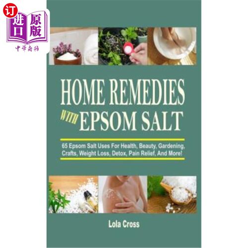 海外直订医药图书Home Remedies With Epsom Salt: 65 Epsom Salt Uses For Health, Beauty, Gardening, 爱普生盐家庭治疗：