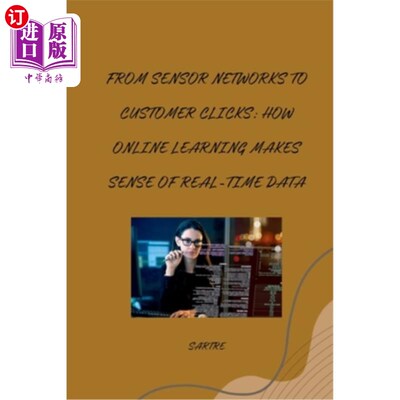 海外直订From Sensor Networks to Customer Clicks: How Online Learning Makes Sense of Real 从传感器到客户点击：在
